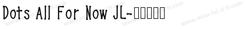 Dots All For Now JL字体转换